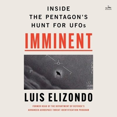 Imminent: Inside the Pentagon's Hunt for UFOs by Elizondo, Luis