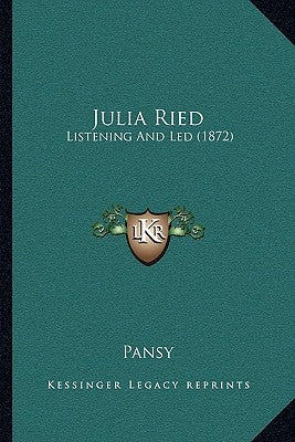 Julia Ried: Listening And Led (1872) by Pansy