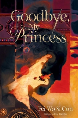 Goodbye, My Princess by Fei Wo Si Cun