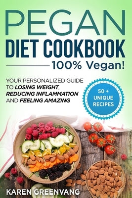 Pegan Diet Cookbook: 100% VEGAN: Your Personalized Guide to Losing Weight, Reducing Inflammation, and Feeling Amazing by Greenvang, Karen