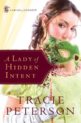 A Lady of Hidden Intent by Peterson, Tracie