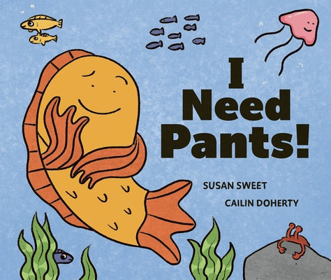 I Need Pants! by Sweet, Susan