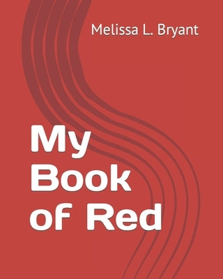 My Book of Red by Bryant, Melissa L.