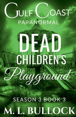 Dead Children's Playground by Bullock, M. L.