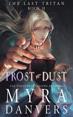 Frost to Dust by Danvers, Myra