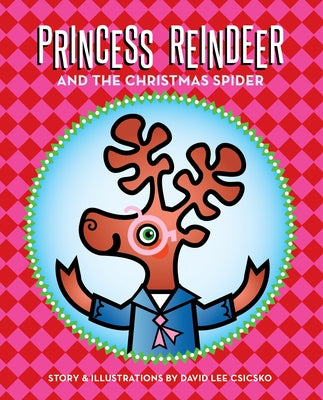 Princess Reindeer and the Christmas Spider by Csicsko, David Lee