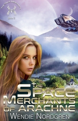 The Space Merchants of Arachne by Nordgren, Wendie