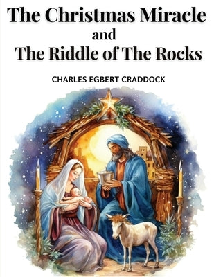 The Christmas Miracle and The Riddle of The Rocks by Charles Egbert Craddock