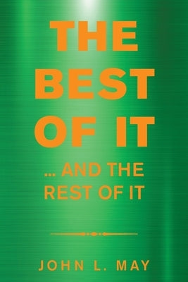 The Best of It: ... and the Rest of It by May, John L.