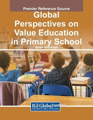 Global Perspectives on Value Education in Primary School by Demircio&#287;lu, Aytekin