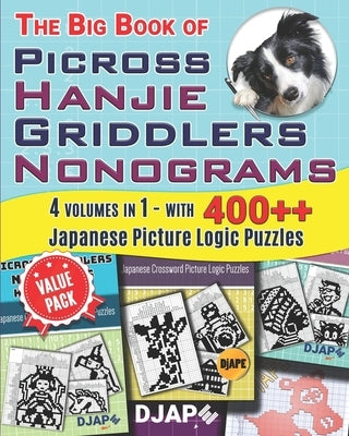 The Big Book of Picross Hanjie Griddlers Nonograms: 4 volumes in 1 - with 400++ Japanese Picture Logic Puzzles by Djape