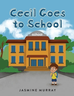 Cecil Goes to School by Murray, Jasmine