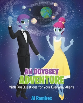 An Odyssey Adventure: With Fun Questions for Your Everyday Aliens by Ramirez, Al