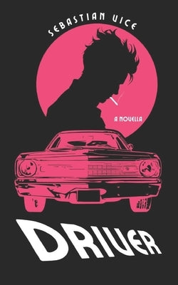 Driver: A Novella by Press, Urban Pigs