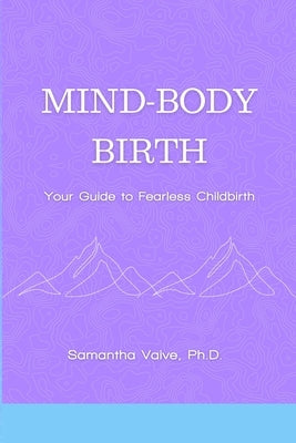 Mind-Body, Birth: Your Guide to Fearless Childbirth by Vaive, Samantha