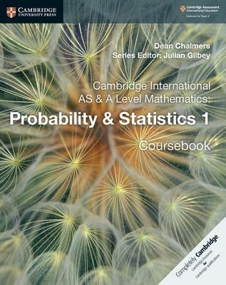 Cambridge International as & a Level Mathematics: Probability & Statistics 1 Coursebook by Chalmers, Dean