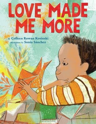 Love Made Me More by Kosinski, Colleen Rowan