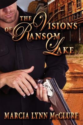 The Visions of Ransom Lake by McClure, Marcia Lynn