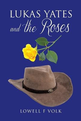 Lukas Yates and the Roses by Volk, Lowell F.