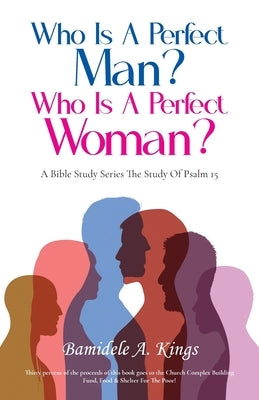 Who Is A Perfect Man? Who Is A Perfect Woman? by Kings, Bamidele a.