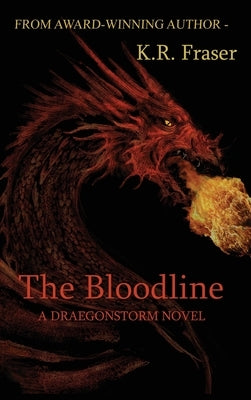 The Bloodline: A Draegonstorm Novel by Fraser, K. R.