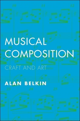 Musical Composition: Craft and Art by Belkin, Alan