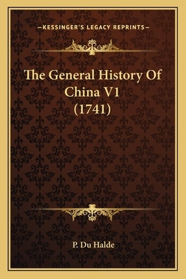 The General History Of China V1 (1741) by Du Halde, P.