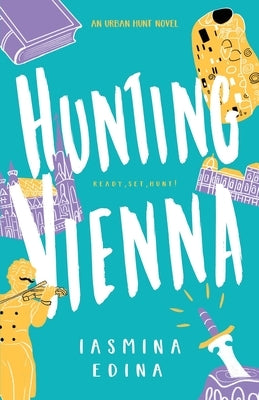 Hunting Vienna: A YA Contemporary Adventure by Edina, Iasmina