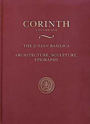 The Julian Basilica: Architecture, Sculpture, Epigraphy by Scotton, Paul D.