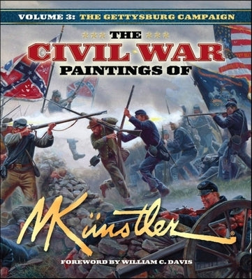 The Civil War Paintings of Mort Künstler Volume 3: The Gettysburg Campaign by Kunstler, Mort