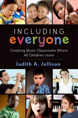 Including Everyone: Creating Music Classrooms Where All Children Learn by Jellison, Judith