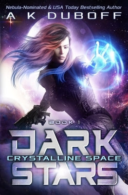 Crystalline Space (Dark Stars Book 1) by DuBoff, A. K.