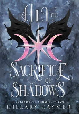 All the Sacrifice of Shadows by Raymer, Hillary