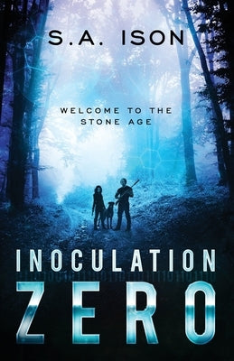 Inoculation Zero: Welcome To The Stone Age by Kriegler, Laurel C.