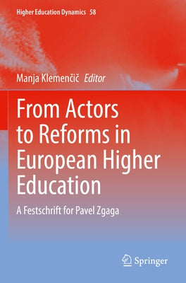 From Actors to Reforms in European Higher Education: A Festschrift for Pavel Zgaga by Klemen&#269;i&#269;, Manja