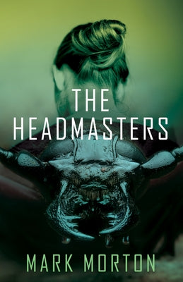 The Headmasters by Morton, Mark