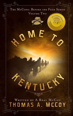 Home To Kentucky: The McCoys Before the Feud Series Vol. 2 by McCoy, Thomas Allan