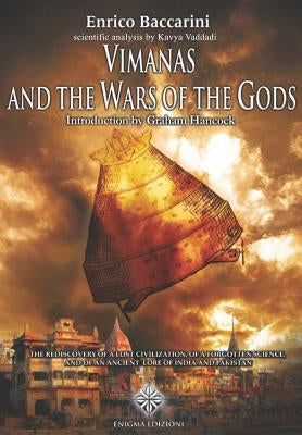 Vimanas and the Wars of the Gods: The Rediscovery of a Lost Civilization, of a Forgotten Science and of an Ancient Lore of India and Pakistan by Hancock, Graham