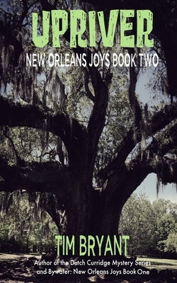 Upriver: New Orleans Joys Book Two by Bryant, Tim