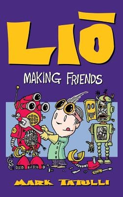 Lio: Making Friends by Tatulli, Mark