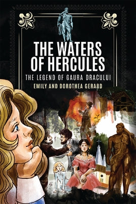 The Waters of Hercules: The Mystery of Gaura Dracului by Girard, Emily