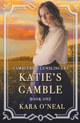 Katie's Gamble by O'Neal, Kara