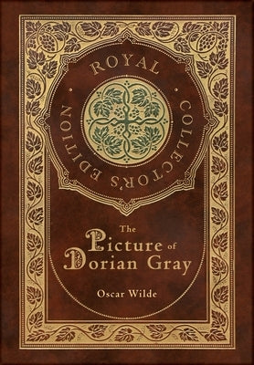 The Picture of Dorian Gray (Royal Collector's Edition) (Case Laminate Hardcover with Jacket) by Wilde, Oscar