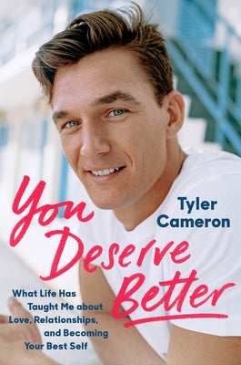 You Deserve Better: What Life Has Taught Me about Love, Relationships, and Becoming Your Best Self by Cameron, Tyler