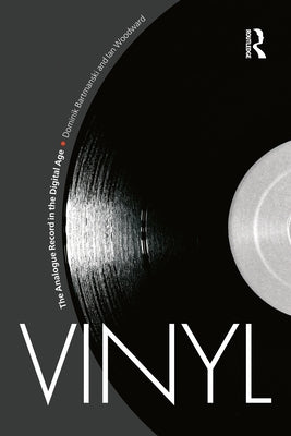 Vinyl: The Analogue Record in the Digital Age by Bartmanski, Dominik