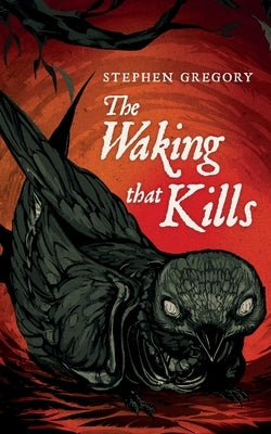 The Waking That Kills by Gregory, Stephen