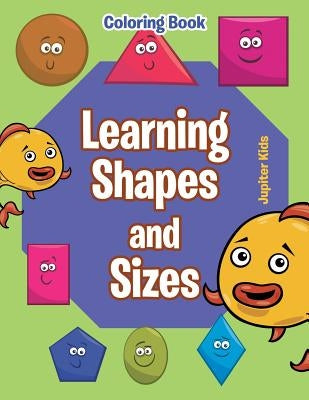 Learning Shapes and Sizes Coloring Book by Jupiter Kids