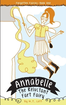 Annabelle, the Reluctant Fart Fairy by Lott, M. T.