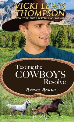 Testing the Cowboy's Resolve by Thompson, Vicki Lewis