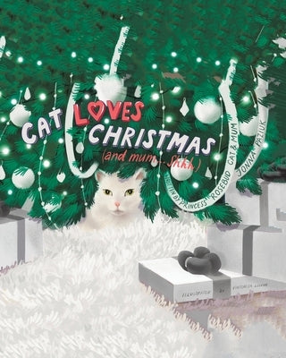 Cat Loves Christmas: (and mum...Shhh) by Cat, Princess Rosebud